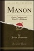 Manon: Op?ra Comique En 5 Actes Et 6 Tableaux (Classic Reprint)