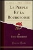 Le Peuple Et La Bourgeoisie (Classic Reprint)