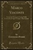Marco Visconti: Storia del Trecento Cavata Dalle Cronache Di Quel Tempo E Raccontata (Classic Reprint)