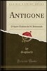 Antigone: D'Apr?s l'?dition de M. Boissonade (Classic Reprint)