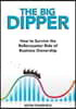 The BIG Dipper: How to Survive the Rollercoaster Ride of Business Ownership