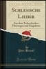 Schlesische Lieder: Aus Dem Tschechischen ?bertragen Und Eingeleitet (Classic Reprint)