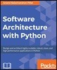 Software Architecture with Python: Design and architect highly scalable, robust, clean, and high performance applications in Python