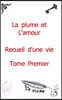 La plume et l'amour - Recueil d'une vie: Tome Premier