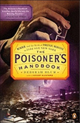 The Poisoner's Handbook: Murder and the Birth of Forensic Medicine in Jazz Age New York