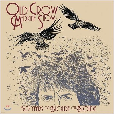 Old Crow Medicine Show (올드 크로우 메디슨 쇼) - 50 Years Of Blonde On Blonde: Live (라이브로 재현한 밥 딜런)