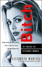 Bitch: In Praise of Difficult Women