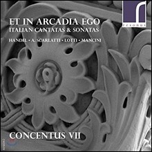 Concentus VII 나도 아르카디아에 살고 있었다 - 헨델 / A. 스카를라티 / 로티: 이탈리아 소프라노 칸타타 / 만치니: 리코더 소나타 1번 (Et In Arcadia Ego - Italian Cantatas &amp; Sonatas) 에밀리 앳킨스, 콘첸투스