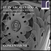Concentus VII 나도 아르카디아에 살고 있었다 - 헨델 / A. 스카를라티 / 로티: 이탈리아 소프라노 칸타타 / 만치니: 리코더 소나타 1번 (Et In Arcadia Ego - Italian Cantatas & Sonatas) 에밀리 앳킨스, 콘첸투스