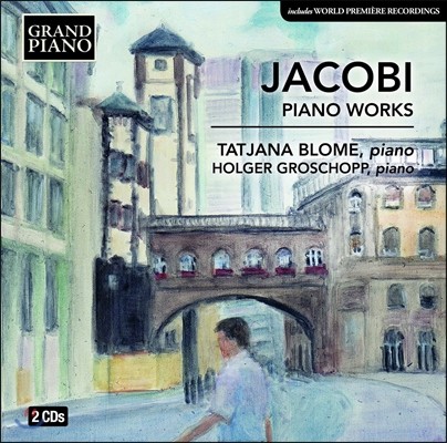 Tatjana Blome / Holger Groschopp 야코비: 피아노 소나타 2 & 3번, 파사칼리아와 푸가, ‘아담의 타락에 의해’ (Wolfgang Jocobi: Piano Works) 타티아나 블로메, 홀거 그로쇼프