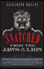 Snatched From the Jaws of the Lion: The story of a woman's journey from Spiritism to Christianity, and her examination of the spiritist practices used
