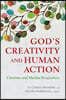 God's Creativity and Human Action: Christian and Muslim Perspectives