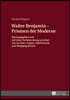 Walther Benjamin - Prismen der Moderne: Herausgegeben und mit einer Vorbemerkung versehen von Isa Maerz-Toppel, Heidi Beutin und Wolfgang Beutin