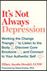 It's Not Always Depression: Working the Change Triangle to Listen to the Body, Discover Core Emotions, and Connect to Your Authentic Self