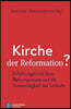 Kirche Der Reformation?: Erfahrungen Mit Dem Reformprozess Und Die Notwendigkeit Der Umkehr