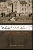 What! Still Alive?!: Jewish Survivors in Poland and Israel Remember Homecoming