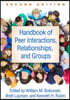 Handbook of Peer Interactions, Relationships, and Groups, Second Edition