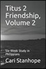Titus 2 Friendship, Volume 2: Six-Week Study in Philippians