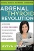The Adrenal Thyroid Revolution: A Proven 4-Week Program to Rescue Your Metabolism, Hormones, Mind & Mood