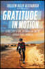 Gratitude in Motion: A True Story of Hope, Determination, and the Everyday Heroes Around Us