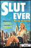 Slutever: Dispatches from a Sexually Autonomous Woman in a Post-Shame World