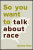 So You Want to Talk about Race
