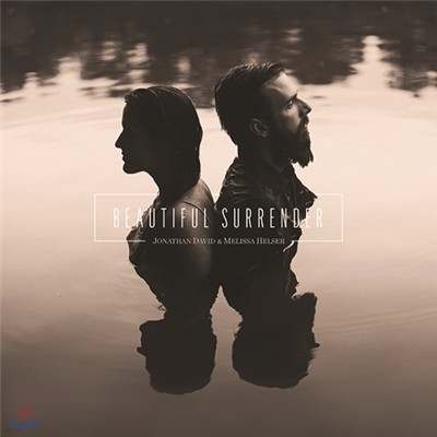 Jonathan David ＆ Melissa Helser - Beatiful Surrender