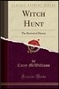 Witch Hunt: The Revival of Heresy (Classic Reprint)