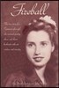 Fireball: The true story of a Tennessee plowgirl who overcame poverty, abuse, and eleven husbands with wit, wisdom, and tenacity