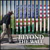 Beyond the Wall: Migrants, Migration, and the Border