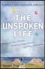 The Unspoken Life: Recognize Your Passion, Embrace Imperfection, and Stay Connected