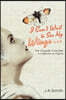 I Can't Wait to See My Wings . . .: The Chrysalis Chronicles A Collection of Poems