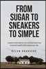 From Sugar to Sneakers to Simple: Lessons Learned on One Women's Journey Towards Health and a Balanced Life.