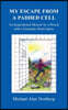 My Escape from a Padded Cell: An Inspirational Memoir by a Person with a Traumatic Brain Injury