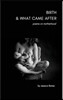Birth & What Came After: poems on birth and motherhood