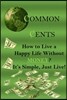 Common Cents: How to Live a Happy Life Without Money? It's Simple, Just Live!