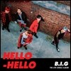 비아이지 (B.I.G) - Hello Hello