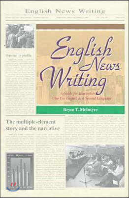 English News Writing: A Guide for Journalists Who Use English as a Second Language