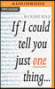 If I Could Tell You Just One Thing: Encounters with Remarkable People and Their Most Valuable Advice