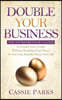 Double Your Business: The Entrepreneur's Guide to Double Your Profits Without Doubling Your Hours So You Can Actually Enjoy Your Life