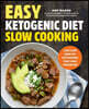 Easy Ketogenic Diet Slow Cooking: Low-Carb, High-Fat Keto Recipes That Cook Themselves