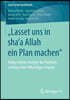"Lasset Uns in Sha?a Allah Ein Plan Machen": Fallgestutzte Analyse Der Radikalisierung Einer Whatsapp-Gruppe