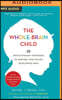 The Whole-Brain Child: 12 Revolutionary Strategies to Nurture Your Child's Developing Mind