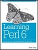 Learning Perl 6: Keeping the Easy, Hard, and Impossible Within Reach