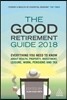 The Good Retirement Guide 2018: Everything You Need to Know about Health, Property, Investment, Leisure, Work, Pensions and Tax