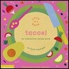 Tacos!: An Interactive Recipe Book