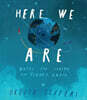 Here We Are: Notes for Living on Planet Earth