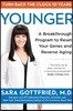 Younger: A Breakthrough Program to Reset Your Genes, Reverse Aging, and Turn Back the Clock 10 Years