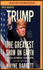 Trump: The Greatest Show on Earth: The Deals, the Downfall, the Reinvention