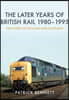 The Later Years of British Rail 1980-1995: The North of England and Scotland: The North of England and Scotland
